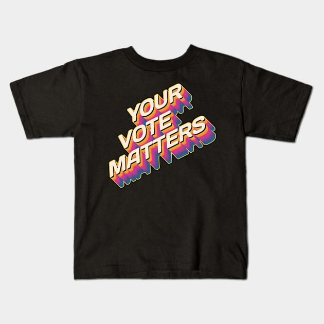 Your Vote Matters Kids T-Shirt by Jennifer